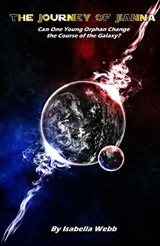 The Journey of Jianna: Can one young orphan change the course of the galaxy?