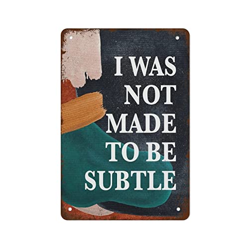 I was Not Made to Be Subtle Print Feministischer Druck Feministisches Zitat Feministische Wandkunst 14 x 20,3 cm Wanddekoration Retro Kunst Blechschild Lustige Dekorationen für Zuhause Bar Pub Cafe