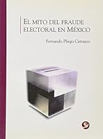 mito del fraude electoral en mexico 9688609064 Book Cover