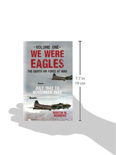 We Were Eagles: The Eighth Air Force at War July
