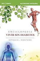 Enciclopedia Vivir Sin Diabetes Vol. I: Tomo 2: Naturismo Integral (Enciclopedia Vivir Sin Diabetes Vol. 1) (Spanish Edition) B0BJYQ7RTW Book Cover
