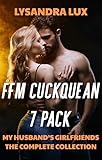  FFM Cuckquean 7 Pack: Sharing My Husband In An FFM Menage Collection (Lysandra Lux Collections Book 3) (English Edition)