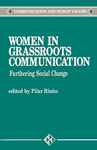 Women in Grassroots Communication: Furthering Social Change (Communication and Human Values)