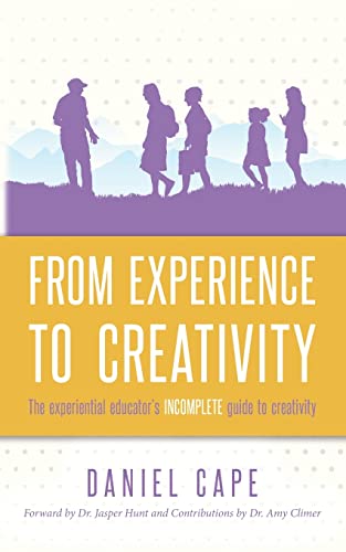 From Experience to Creativity: The experiential educator's incomplete guide to creativity
