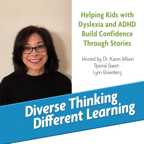 Ep. 257: Helping Kids with Dyslexia and ADHD Build Confidence Through Stories with Lynn Greenberg