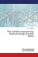 The Cell Bio-engineering: Biotechnology Practice Notes 3659761060 Book Cover