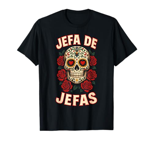 Jefa De Jefas Sugar Skull Mujer México Latino Regalo Camiseta