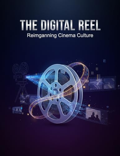 The Digital Reel: Reimagining Cinema Culture (English Edition)