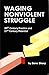 Waging Nonviolent Struggle: 20th Century Practice And 21st Century Potential