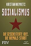 Sozialismus: Die gescheiterte Idee, die niemals stirbt