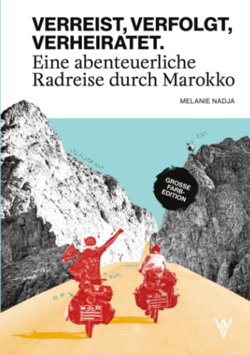 VERREIST, VERFOLGT, VERHEIRATET.: Eine abenteuerliche Radreise durch Marokko