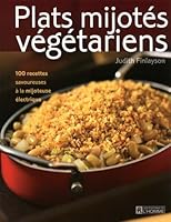 Plats mijotés végétariens: 100 recettes savoureuses à la mijoteuse électrique 2761931599 Book Cover