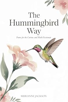 Paperback The Hummingbird Way: Poems for the curious and multi-passionate Book