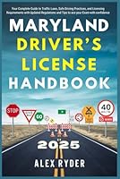 MARYLAND DRIVER’S LICENSE HANDBOOK 2025: Your Complete Guide to Traffic Laws, Safe Driving Practices, and Licensing Requirements with Updated ... RYDER'S ULTIMATE DRIVER'S LICENSE HANDBOOK) B0DFYSMS1Z Book Cover