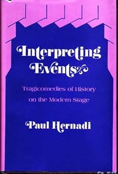 Hardcover Interpreting Events: Tragicomedies of History on the Modern Stage Book
