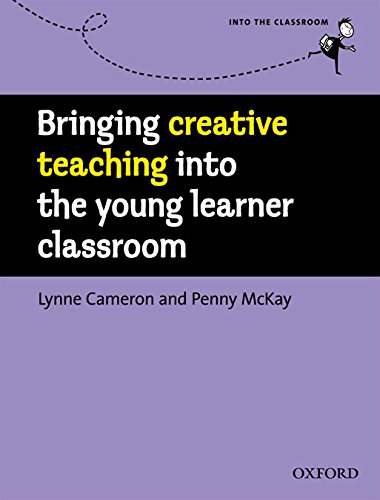 Bringing Creative Teaching into the Young Learner Classroom (Into the Classroom)