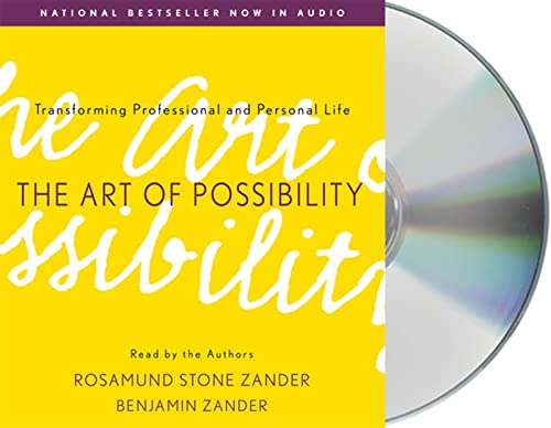 The Art of Possibility: Transforming Professional and Personal Life