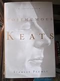 Posthumous Keats: A Personal Biography