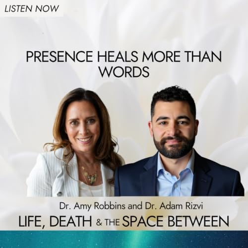 Presence Heals More Than Words | Dr. Adam Rizvi