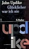 Glücklicher war ich nie. Erzählungen. Aus d. Amerik. v. Maria Carlsson. - John Updike