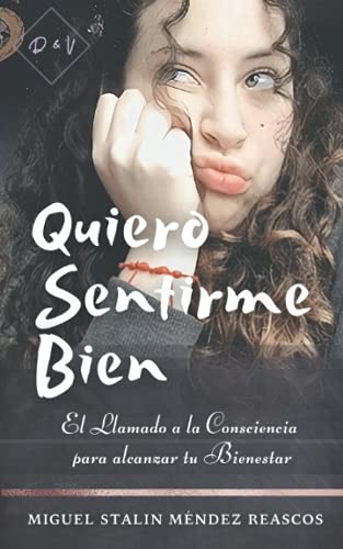 Quiero Sentirme Bien: El Llamado a la Consciencia para alcanzar tu Bienestar (Spanish Edition)