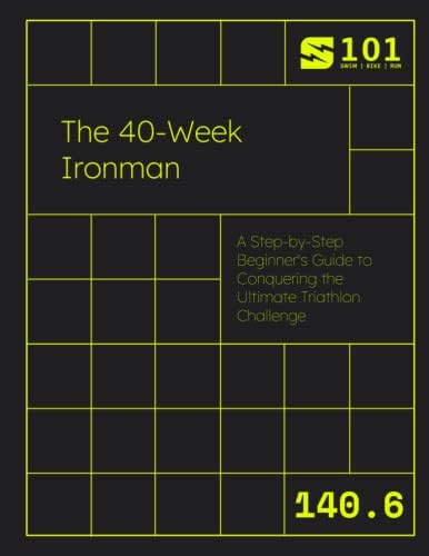 The 40-Week Ironman: A Step-by-Step Beginner