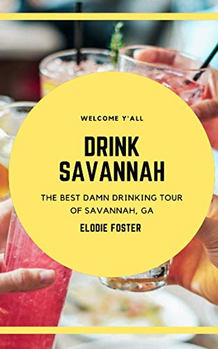 Drink Savannah: The Best Damn Drinking Tour of Savannah