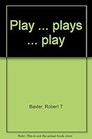 Play, Plays, Play: 7 1-ACT Plays for Stage & Screen 0682487120 Book Cover