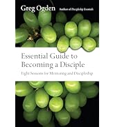 Essential Guide to Becoming a Disciple: Eight Sessions for Mentoring and Discipleship (The Essent...