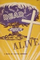 Dead or Alive: A Book of Lenten Sermons B004S3WHK6 Book Cover