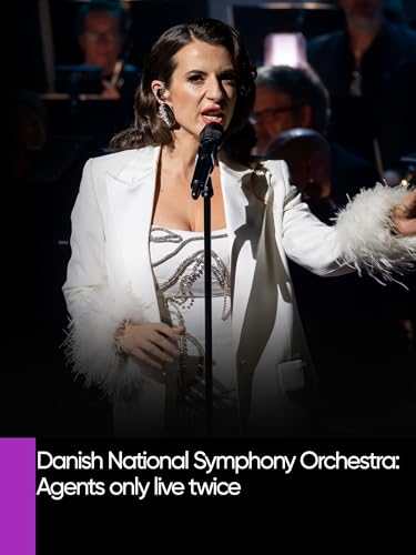 Danish National Symphony Orchestra: Agents only live twice