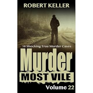 Murder Most Vile Volume 22 Audiobook By Robert Keller cover art