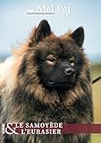 Mel Pet & Co - Le Mag Canin #24 : Samoyède & Eurasier