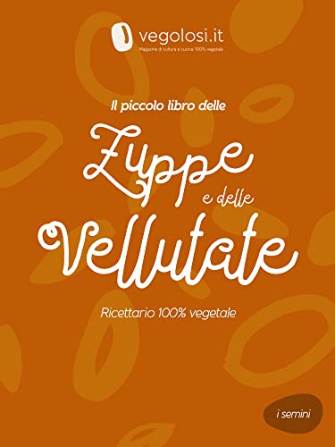 Il piccolo libro delle zuppe e delle vellutate (I semini Vol. 8