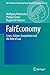 FairEconomy: Crises, Culture, Competition and the Role of Law (MPI Studies on Intellectual Property and Competition Law, 19)