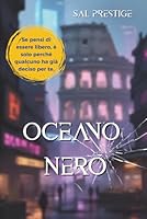 OCEANO NERO | Romanzo Thriller Distopico Psicologico: Avvincente | Cupo | Intenso | Sorprendente | Inquietante | Contemporaneo | (Italian Edition) B0FH6KC5QM Book Cover