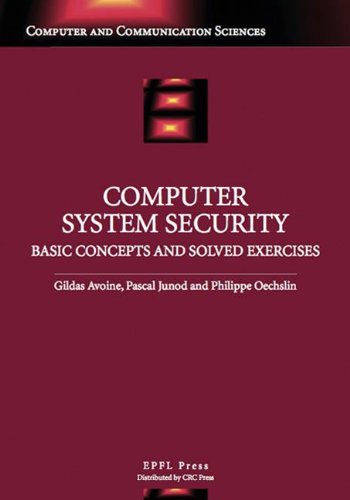 Computer System Security: Basic Concepts and Solved Exercises (Computer and Communications Science)