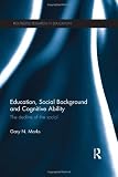 Education, Social Background and Cognitive Ability: The decline of the social (Routledge Research in Education)