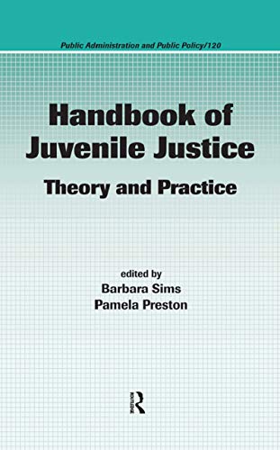 Handbook of Juvenile Justice: Theory and Practice (Public Administration and Public Policy)