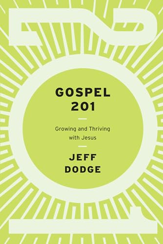 Gospel 201: Growing and Thriving with Jesus