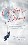 Children's Dreams: Understanding the Most Memorable Dreams and Nightmares of Childhood