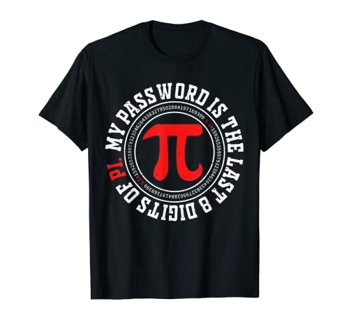 Mi contraseña es la última 8 Dígitos de Pi Math Lover Pi Day Camiseta