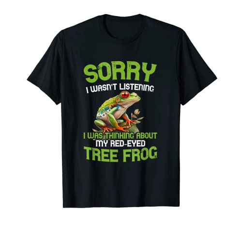 Rainforest Anphibian Red Eyed Tree Frog Sorry I Wasnot Camiseta