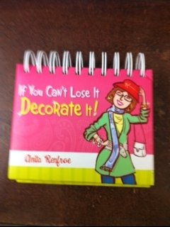 If You Can't Los it Decorate It! (Spiral-bound Generic Year Calendar) Anita Renfroe
