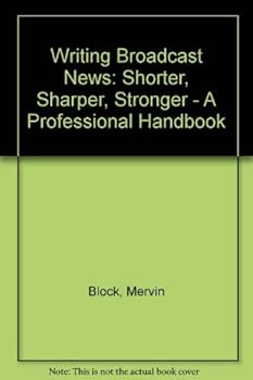 Hardcover Writing Broadcast News: Shorter, Sharper, Stronger A Professional Handbook Book