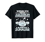 Aquarianer Mein Aquarium Mitbringen Aquaristik T-Shirt
