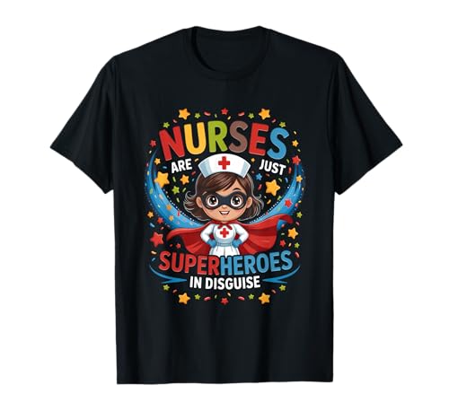 Nurses Are Just Superheroes In Disguise Nursing Women T-Shirt