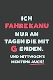  Ich Fahre Kanu: nur an Tagen die mit G enden  Notizbuch - tolles Geschenk für Notizen, Scribbeln und Erinnerungen  liniert mit 100 Seiten