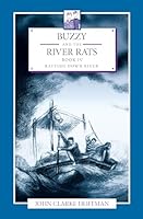 Buzzy and the River Rats: Book IV: Rafting Down River 1957569158 Book Cover