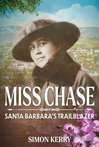Miss Chase: Santa Barbara's Trailblazer (English Edition)